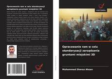 Buchcover von Opracowanie ram w celu standaryzacji zarządzania gruntami miejskimi 3D