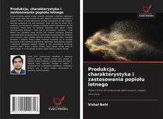 Produkcja, charakterystyka i zastosowania popiołu lotnego的封面