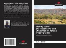 Bookcover of Woody stand characteristics and utilization of forage woody plants