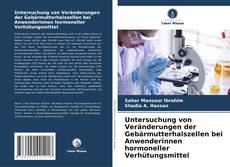 Portada del libro de Untersuchung von Veränderungen der Gebärmutterhalszellen bei Anwenderinnen hormoneller Verhütungsmittel