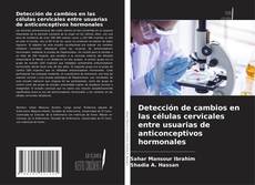 Detección de cambios en las células cervicales entre usuarias de anticonceptivos hormonales kitap kapağı