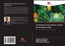 Copertina di La formule de la nature: L'essor de la chimie verte