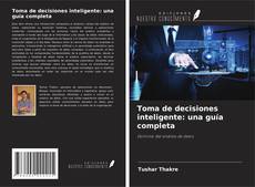 Toma de decisiones inteligente: una guía completa的封面