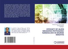 Buchcover von EFFICACY OF ALOIN MEDIATED PHYTOGENIC NANOSILVER IN MURINE MASTITIS