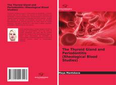 The Thyroid Gland and Periodontitis (Rheological Blood Studies)的封面