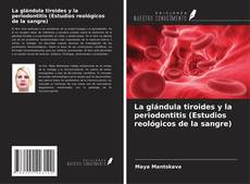 La glándula tiroides y la periodontitis (Estudios reológicos de la sangre) kitap kapağı