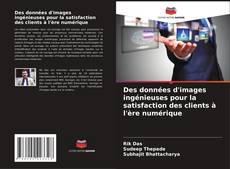 Bookcover of Des données d'images ingénieuses pour la satisfaction des clients à l'ère numérique