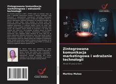 Copertina di Zintegrowana komunikacja marketingowa i wdrażanie technologii