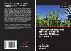 Portada del libro de Planowanie nawożenia azotem i potasem pszenicy (Triticum aestivum L.)