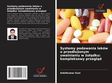 Portada del libro de Systemy podawania leków o przedłużonym uwalnianiu w żołądku: kompleksowy przegląd
