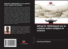 Обложка Alfred N. Whitehead sur la relation entre religion et science