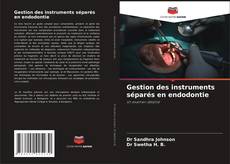 Обложка Gestion des instruments séparés en endodontie