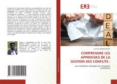 Copertina di COMPRENDRE LES APPROCHES DE LA GESTION DES CONFLITS :