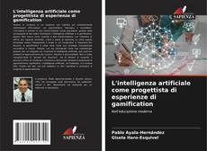 L'intelligenza artificiale come progettista di esperienze di gamification的封面