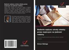 Buchcover von Badanie wpływu utraty władzy przez mężczyzn na jedność rodziny
