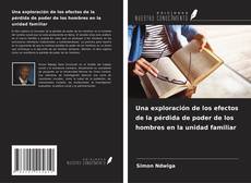 Borítókép a  Una exploración de los efectos de la pérdida de poder de los hombres en la unidad familiar - hoz