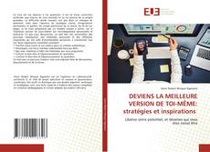 Copertina di DEVIENS LA MEILLEURE VERSION DE TOI-MÊME: stratégies et inspirations
