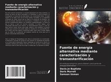 Copertina di Fuente de energía alternativa mediante caracterización y transesterificación