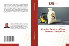 Copertina di L'évasion fiscale en Afrique de l'ouest francophone
