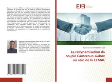 La redynamisation du couple Cameroun-Gabon au sein de la CEMAC kitap kapağı