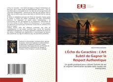 Copertina di L'Écho du Caractère : L'Art Subtil de Gagner le Respect Authentique