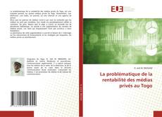 La problématique de la rentabilité des médias privés au Togo kitap kapağı