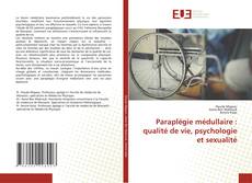 Copertina di Paraplégie médullaire : qualité de vie, psychologie et sexualité