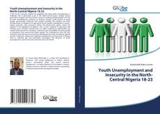 Youth Unemployment and Insecurity in the North-Central Nigeria 18-23 kitap kapağı