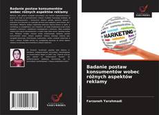 Обложка Badanie postaw konsumentów wobec różnych aspektów reklamy