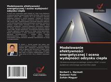 Bookcover of Modelowanie efektywności energetycznej i ocena wydajności odzysku ciepła