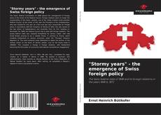 "Stormy years" - the emergence of Swiss foreign policy的封面