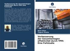 Couverture de Verbesserung der Gesamtanlagen effektivität durch TPM: Eine Fallstudie