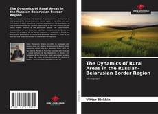 The Dynamics of Rural Areas in the Russian-Belarusian Border Region的封面