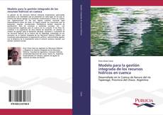 Bookcover of Modelo para la gestión integrada de los recursos hídricos en cuenca