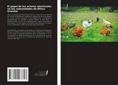 El papel de los actores electorales en las comunidades de África Oriental kitap kapağı