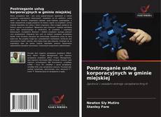 Postrzeganie usług korporacyjnych w gminie miejskiej的封面