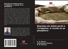 Обложка Réaction du millet perlé à l'irrigation, à l'azote et au phosphore
