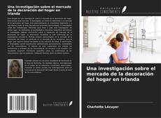 Copertina di Una investigación sobre el mercado de la decoración del hogar en Irlanda