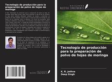 Capa do livro de Tecnología de producción para la preparación de polvo de hojas de moringa 