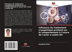 Обложка Influence du traitement cryogénique profond sur le comportement à l'usure de l'acier à outils D5
