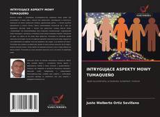 Copertina di INTRYGUJĄCE ASPEKTY MOWY TUMAQUEÑO