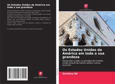 Bookcover of Os Estados Unidos da América em toda a sua grandeza