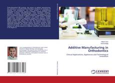 Copertina di Additive Manufacturing in Orthodontics