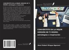 Portada del libro de CONVIÉRTETE EN LA MEJOR VERSIÓN DE TI MISMO: estrategias e inspiración