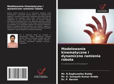 Copertina di Modelowanie kinematyczne i dynamiczne ramienia robota