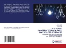 Capa do livro de DESIGN AND CONSTRUCTION OF A 240V/ 1kWFUELLESS GENERATOR 