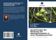 Couverture de Auswirkungen der Mischung von Wachstumsmedien in einer Mangobaumschule
