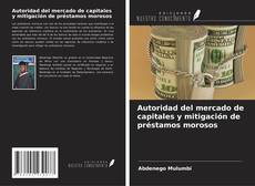 Capa do livro de Autoridad del mercado de capitales y mitigación de préstamos morosos 