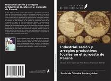 Capa do livro de Industrialización y arreglos productivos locales en el suroeste de Paraná 