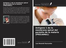 Copertina di Antígeno 1 de la membrana apical del parásito de la malaria (Pf83/AMA1)